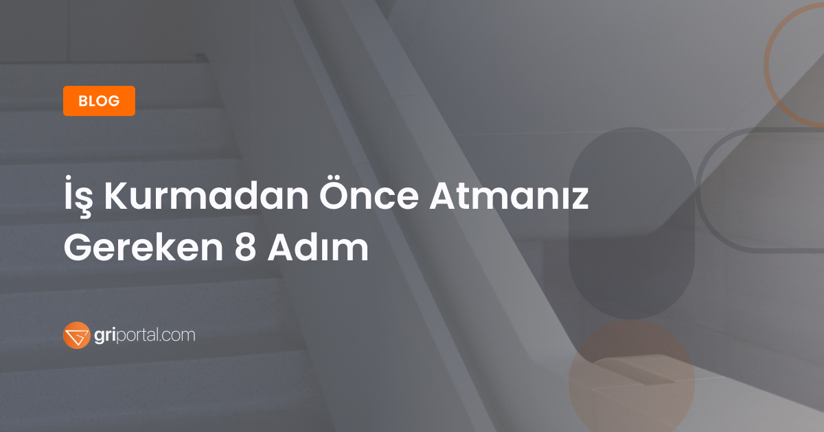 İş Kurmadan Önce Atmanız Gereken 8 Adım