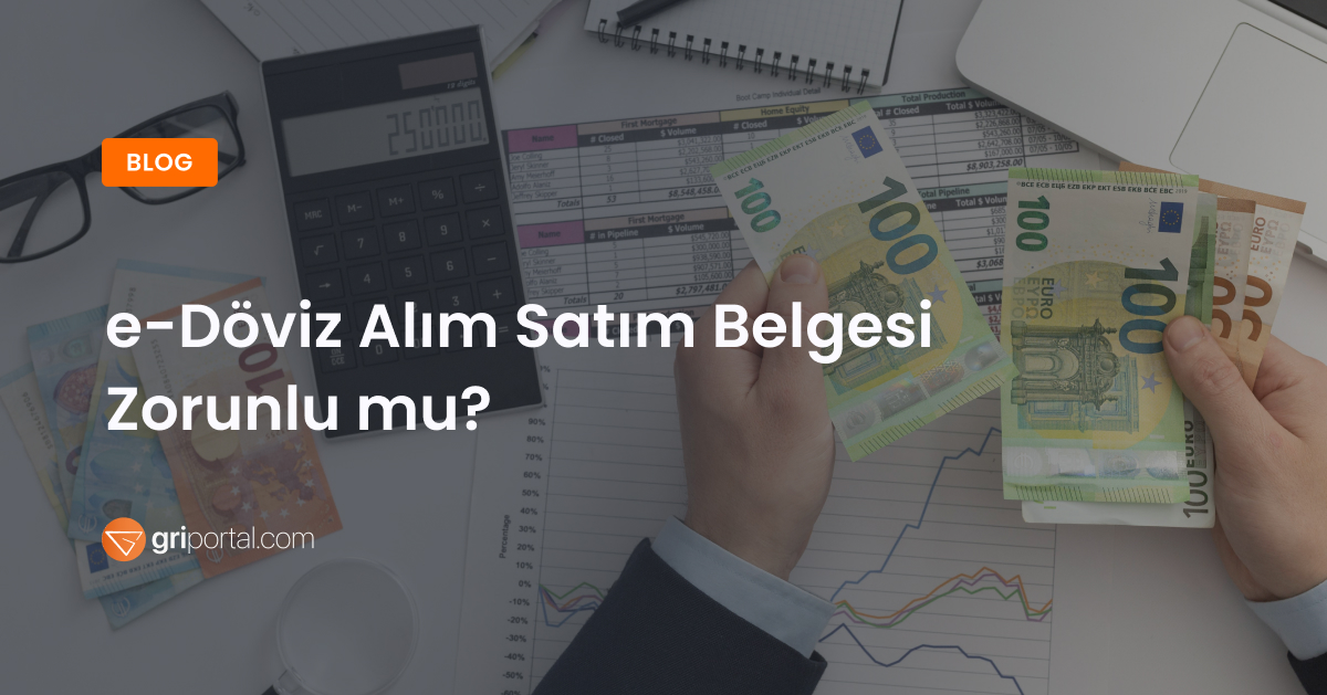 e-Döviz Alım Satım Belgesi Zorunlu mu_